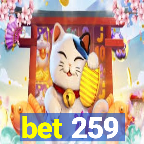 bet 259